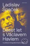 Deset let s Václavem Havlem - Ladislav Špaček - kniha z kategorie Společenská beletrie