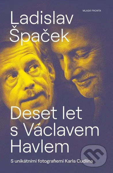 Deset let s Václavem Havlem - Ladislav Špaček