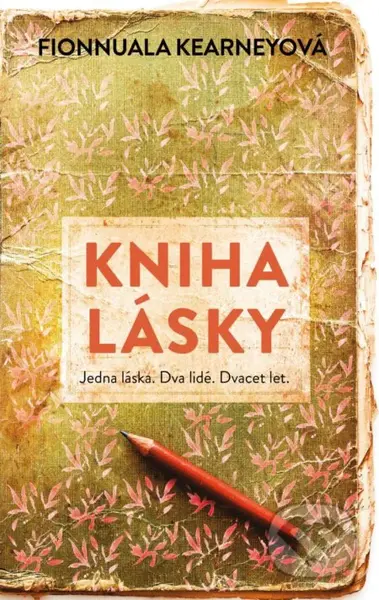 Kniha lásky (Jedna láska. Dva lidé. Dvacet let.) - Fionnuala Kearney - kniha z kategorie Romantika