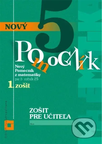 Nový pomocník z matematiky 5 pre 5. ročník ZŠ - 1. časť  (zošit pre učiteľa) - kniha z kategorie 2. stupeň