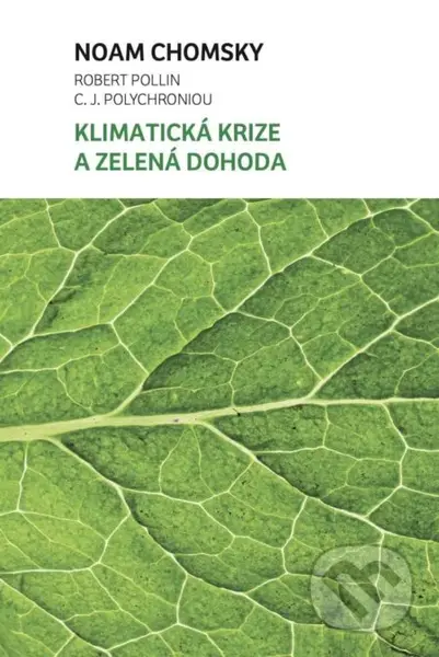 Klimatická krize a zelená dohoda - Noam Chomsky, Robert Pollin, C. J. Polychroniou - kniha z kategorie Ekologie