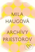 Archívy priestorov - Mila Haugová - kniha z kategorie Poezie