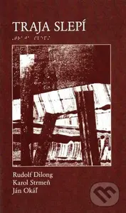 Traja slepí - Rudolf Dilong