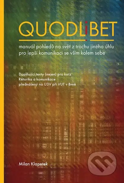 Quodlibet (manuál pohledů na svět z trochu jiného úhlu pro lepší komunikaci se vším kolem sebe) - kniha z kategorie Byznys a management