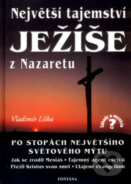 Největší tajemství Ježíše z Nazaretu (Po stopách největšího světového mýtu) - kniha z kategorie Historie