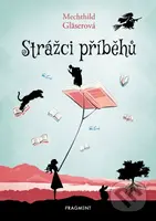 Strážci příběhů - Mechthild Gläser - kniha z kategorie Beletrie pro děti