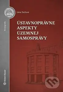 Ústavnoprávne aspekty územnej samosprávy - Lívia Trellová
