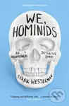 We, Hominids (An anthropological detective story) - Frank Westerman