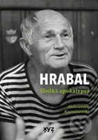Hrabal: Sladká apokalypsa - Aleksander Kaczorowski - kniha z kategorie Životopisy