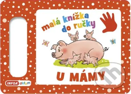 Malá knížka do ručky: U mámy - kniha z kategorie Pro děti