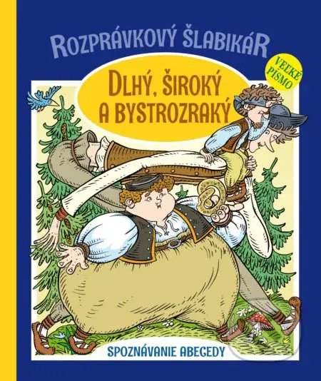 Rozprávkový šlabikár: Dlhý, široký a bystrozraký (Spoznávanie abecedy) - kniha z kategorie Pohádky