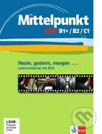 Mittelpunkt. Lehrwerk für Fortgeschrittene (B2,C1) / Heute, gestern, morgen ... - kniha z kategorie Jazykové učebnice a slovníky