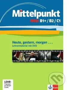 Mittelpunkt. Lehrwerk für Fortgeschrittene (B2,C1) / Heute, gestern, morgen ... - kniha z kategorie Jazykové učebnice a slovníky