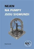 Nejen na pumpy jsou Sigmundi (Výbor vzpomínek na významné podnikatele) - kniha z kategorie Reportáže a publicistika