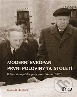 Moderní Evropan první poloviny 19. století - Marian Hochel - kniha z kategorie Historie