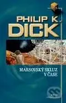 Marsovský skluz v čase - Philip K. Dick - kniha z kategorie Sci-fi
