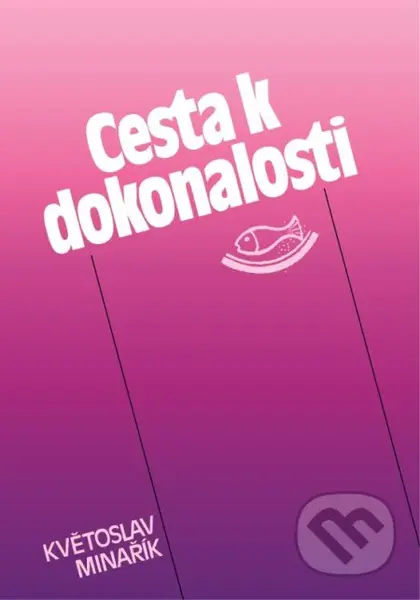 Cesta k dokonalosti (Praktická psychologie) - Květoslav Minařík - kniha z kategorie Seberozvoj