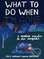 What to Do When I'm Gone (A Mother's Wisdom to Her Daughter) - kniha z kategorie Komiksy