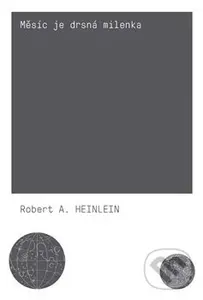 Měsíc je drsná milenka - Robert A. Heinlein