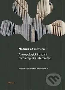 Natura et cultura I. (Antropologická bádání mezi empirií a interpretací) - kniha z kategorie Kulturní a sociální antropologie