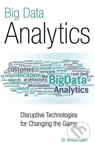 Big Data Analytics (Disruptive Technologies for Changing the Game) - Arvind Sathi