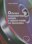Ochrana hospodárskej súťaže v oblasti médií na Slovensku - kniha z kategorie Obchod
