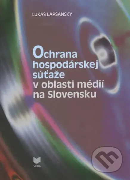 Ochrana hospodárskej súťaže v oblasti médií na Slovensku - kniha z kategorie Obchod