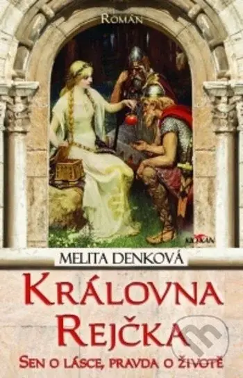 Královna Rejčka (Sen o lásce, pravda o životě) - Melita Denková - kniha z kategorie Beletrie