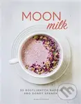 Moon milk (55 rostlinných nápojů pro dobrý spánek)