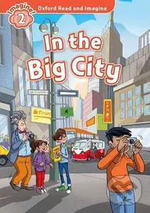 Oxford Read and Imagine: Level 2 - In the Big City - Paul Shipton