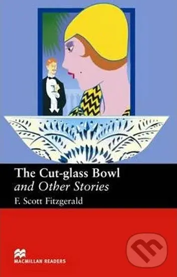 Macmillan Readers Upper-Intermediate: Cut Glass Bowl & Other Stories - Francis Scott Fitzgerald