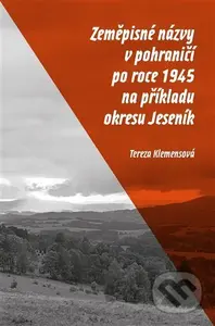 Zeměpisné názvy v pohraničí po roce 1945 na příkladu okresu Jeseník - kniha z kategorie Místopisy
