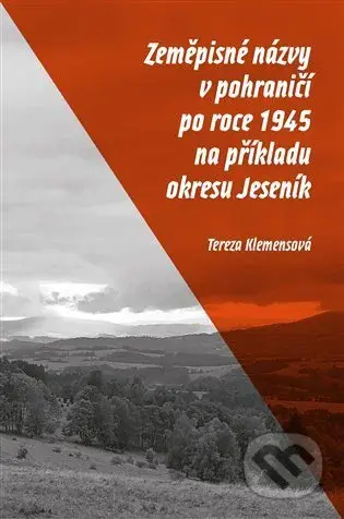 Zeměpisné názvy v pohraničí po roce 1945 na příkladu okresu Jeseník - kniha z kategorie Místopisy