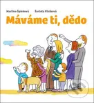Máváme ti, dědo - Martina Špinková, Šarlota Filcíková - kniha z kategorie Pro děti