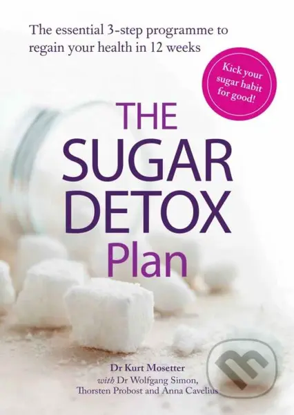 The Sugar Detox Plan - Kurt Mosetter, Wolfgang Simon, Thorsten Probost, Anna Cavelius - kniha z kategorie Diety a zdravá výživa