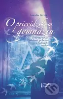 O prievidzskom gymnáziu 1919 - 2019 (alebo sto rokov udalostí, príbehov a ľudských osudov 1919 – 2019) - kniha z kategorie Historie