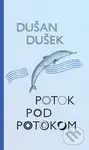 Potok pod potokom - Dušan Dušek - kniha z kategorie Společenská beletrie