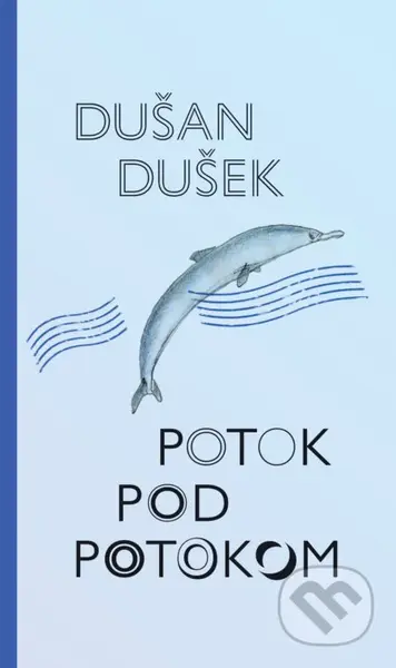 Potok pod potokom - Dušan Dušek - kniha z kategorie Společenská beletrie