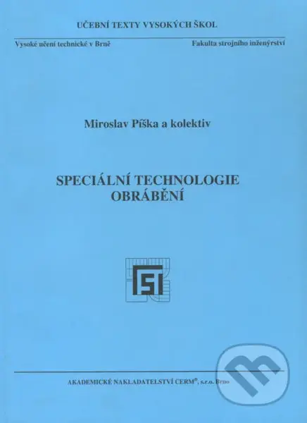 Speciální technologie obrábění - Miroslav Píška a kol. - kniha z kategorie Vysoké školy