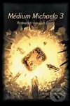 Médium Michaela 3 (Po stopách minulých životů) - Libuše Steckerová - kniha z kategorie Parapsychologie