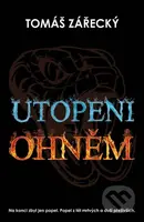 Utopeni ohněm - Tomáš Zářecký - kniha z kategorie Thrillery