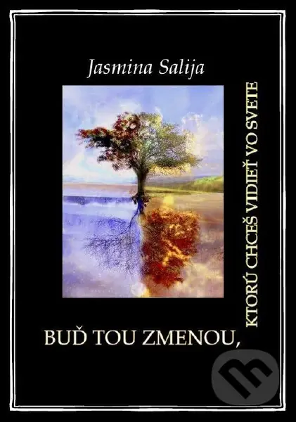 Buď tou zmenou, ktorú chceš vidieť vo svete - Jasmina Salija