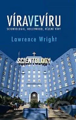 Víra ve víru (Scientologie, Hollywood, Vězení víry) - kniha z kategorie Náboženská literatura