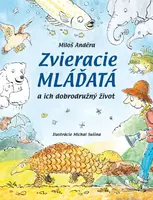 Zvieracie mláďatá (a ich dobrodružný život) - Miloš Anděra, Michal Sušina (Ilustrátor) - kniha z kategorie Naučné knihy