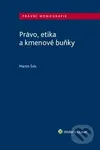 Právo, etika a kmenové buňky - Martin Šolc - kniha z kategorie Humanitní a společenské vědy