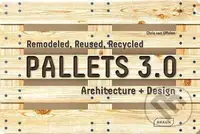 Pallets 3.0 (Remodeled, Reused, Recycled: Architecture + Design) - kniha z kategorie Architektura