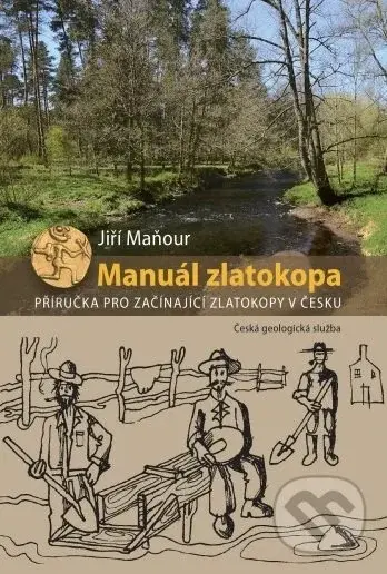 Manuál zlatokopa (Příručka pro začínající zlatokopy v Česku) - kniha z kategorie Geologie