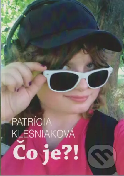 Čo je?! - Patrícia Klesniaková, Patrícia Klesniaková (Ilustrátor) - kniha z kategorie Beletrie pro děti