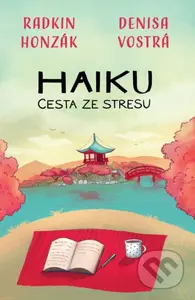 Haiku: Cesta ze stresu - Denisa Vostrá, Radkin Honzák - kniha z kategorie Odborné a naučné