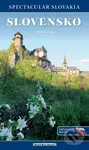 Slovensko (Spectacular Slovakia) (Sprievodca)